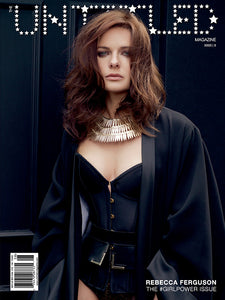 THE UNTITLED MAGAZINE #GIRLPOWER ISSUE 8 - REBECCA FERGUSON COVER (FRONT) SAY LOU LOU (BACK) - PRINT EDITION